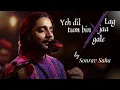 Lagu Ye Dil Tum Bin \u0026 Lag Jaa Gale !! Mashup!! Sourav Saha