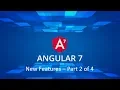 Angular 7 New Features - Part 2 of 4