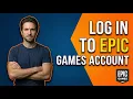 How To Log In To Epic Games Account Step-By-Step Guide