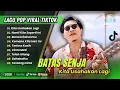Download Lagu Batas Senja - KITA USAHAKAN LAGI | NANTI KITA SEPERTI INI | MENCERITAKANMU| LAGU POP TERPOPULER 2025