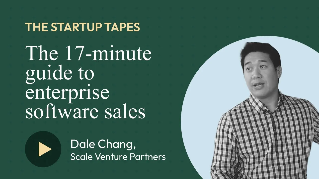 The 17-minute Guide to Enterprise Software Sales — The Startup Tapes #029