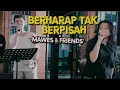 Download Lagu Reza - Berharap Tak Berpisah | Cover Mawes \u0026 Friends'