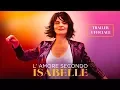Video di L’AMORE SECONDO ISABELLE | Trailer ufficiale italiano