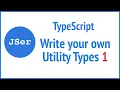 TypeScript Deep Dive - Write your own Utility Types 1 JSer