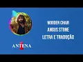 Antena 1 - Angus Stone - Wooden Chair - Letra e Tradução