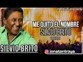 Me Quito El Nombre - Silvio Brito (Letra)