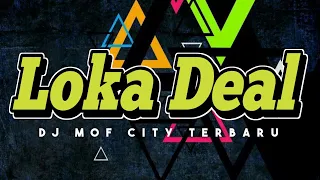 Download LOKA DEAL LAGU DJ MOF CITY TERBARU MANTUL BUAT JOGET TIKTOK MP3