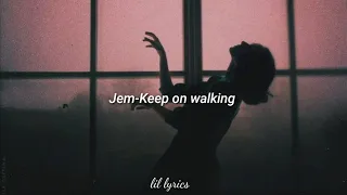 Jem-keep on walking sub espanol