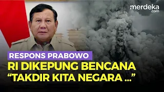 Respons Prabowo, RI Dikepung Bencana: Takdir Kita Negara The Ring Of Fire