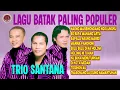 Lagu LAGU BATAK PALING POPULER TRIO SANTANA | NAENG MARSINONDANG NGOLUNGKU, SO RUPA MANANG ARTA,