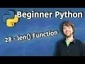 Beginner Python Tutorial 28 - len Function