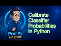 Probability Calibration ML Align Scores with Reality