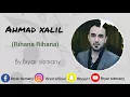 Download Lagu Ahmad xalil_rihana rihana_2018_by_bryar slamany