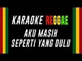 Download Lagu Karaoke Reggae Aku Masih Seperti Yang Dulu