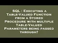SQL Executing a Table-Valued Function from a Stored Procedure with multiple Table-Valued Parameter