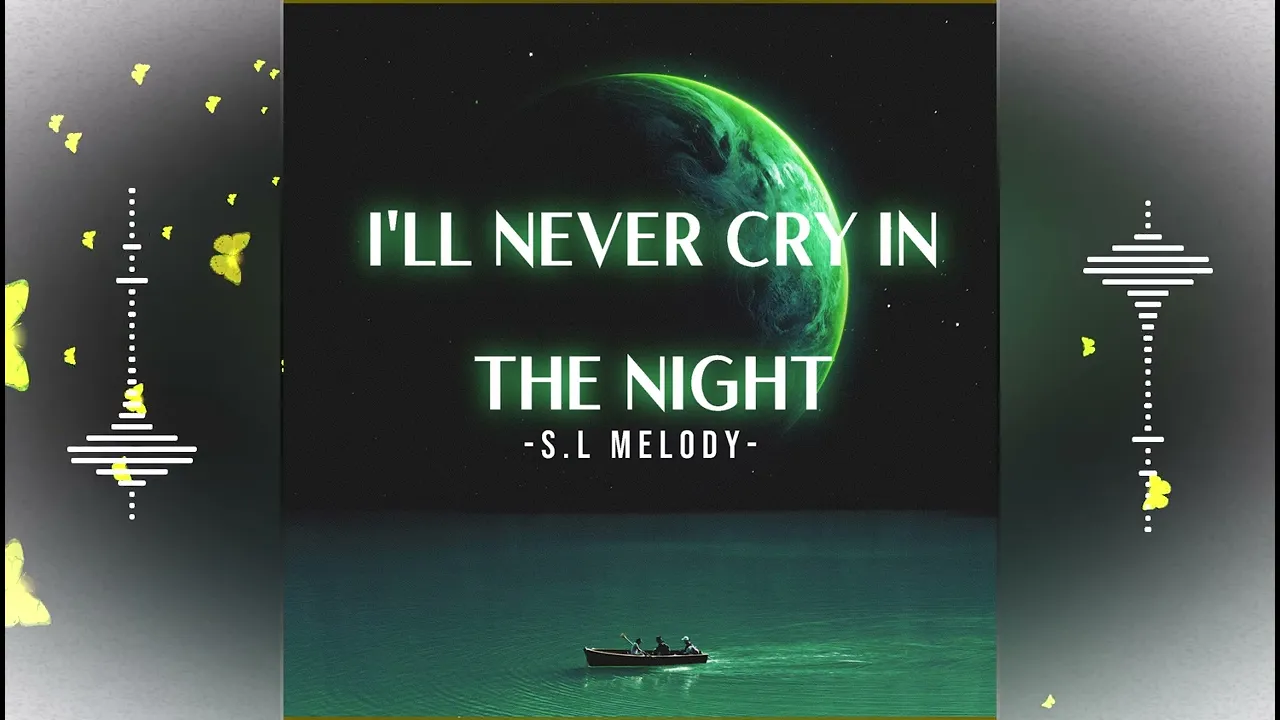 S.L Melody - I'll Never Cry In The Night // 2023