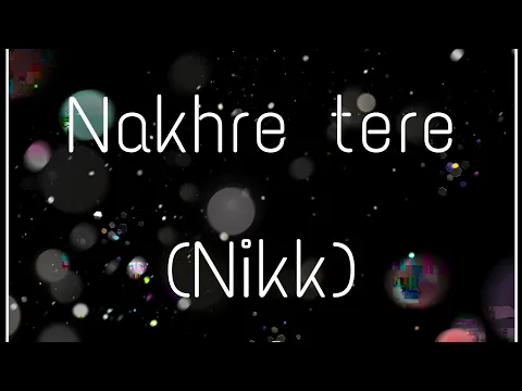 Download MP3 Nakhre tere( official video)Nikk |Priyanka | Rox a| Latest Punjabi song 2020