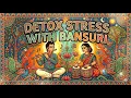 DETOX STRESS WITH BANSURI: Lower Cortisol || Flute & Tabla Therapy for Deepest Healing 