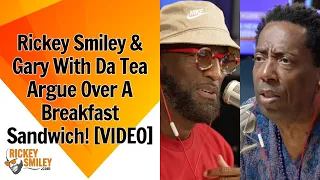 Rickey Smiley Gary With Da Tea Argue About A Breakfast Sandwich