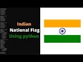 How to Create an Indian national Flag using Python Program