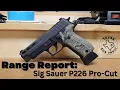 Range Report Sig Sauer P226 Pro-Cut - A modern classic gets an upgrade