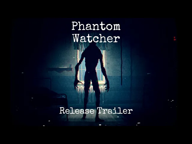 Phantom Watcher Release Trailer (OFFICIAL)