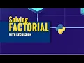 Solving Factorial with Recursion - Python Programming