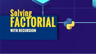 Solving Factorial with Recursion - Python Programming