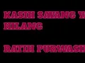 Download Lagu KASIH SAYANG YANG HILANG,RATIH PURWASIH