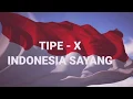 Lagu Tipe - x indonesia sayang❤