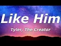 Tyler, The Creator - Like Him (Lyrics) - \