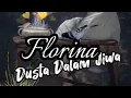 Download Lagu Florina - Dusta Dalam Jiwa 💖( Lirik )