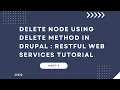 DELETE Node using DELETE method in Drupal RESTful Web Services tutorial Part 5