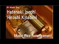 Hatenaki Inochi/Hiroshi Kitadani [Music Box] (\