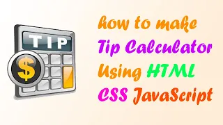 Make Tip Calculator using HTML CSS and JavaScript