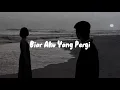 Biar Aku Yang Pergi - Aldy Maldini [ slowed + reverb ]