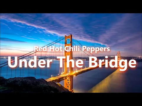 Download MP3 Red Hot Chili Peppers - Under The Bridge (Lyrics)