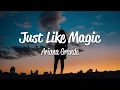 Ariana Grande - just like magic