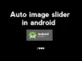 AUTO IMAGE SLIDER IN ANDROID STUDIO