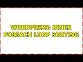 Wordpress inner foreach loop sorting