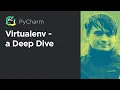 Virtualenv - A Deep Dive