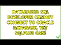 Databases SQL Developer cannot connect to Oracle database yet sqlplus can 2 Solutions