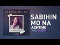 Sabihin Mo Na - Ashtine of PPOP Generation