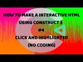 Make A Interactive HTML Using Construct 3 -4 - Click And Highlighted No Coding