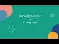 How to create a sub string function in C string slicing