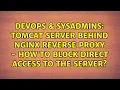 Tomcat server behind nginx reverse proxy - how to block direct access to the server