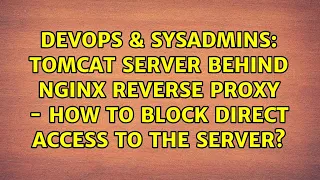 Tomcat server behind nginx reverse proxy - how to block direct access to the server