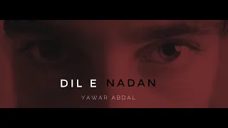 dil e nadan yawar abdal official video 