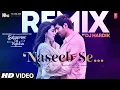 Download Lagu Naseeb Se (Remix):  Kartik Aaryan, Kiara Advani | Payal Dev, Vishal Mishra | DJ Hardik