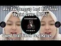 Lagu AKU TAK SANGGUP LAGI BILA TERUS BEGINI (ATSL) COVER VIRAL TIKTOK 